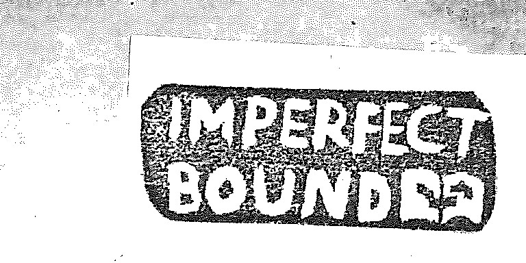 Logo for the Imperfect Bound zine-making collective: an offset photocopy of a stamp which features the words 'imperfect bound' and an open book/magazine